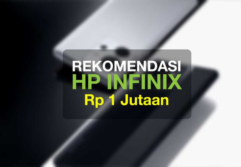 Rekomendasi HP Infinix di range harga Rp 1 jutaan hingga dibawah atau kurang dari Rp 2 juta. Lengkap dengan penilaian score dan spesifikasi.