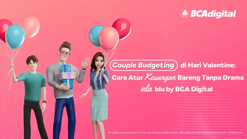 Tips Couple Budgeting Anti Drama di Hari Valentine ala blu by BCA Digital