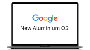Google Siapkan Aluminium OS untuk Laptop Konsumen